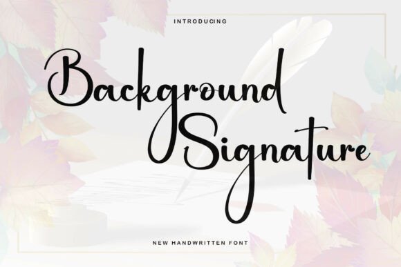 Background Signature: A Modern Calligraphy Typeface
